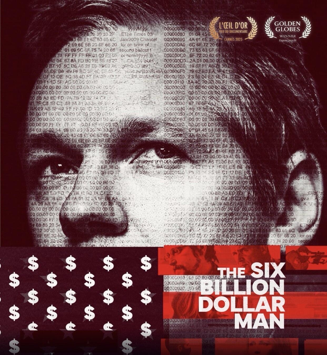 The Six Billion Dollar Man · A film by Eugene Jarecki on Julian Assange · Cannes 2025 L'Oeil d'Or · Golden Globe for Best Documentary